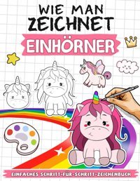 Wie Man Zeichnet Einhörnerentdecken Sie, Wie Man Kawaii-Fantasy-Einhörner Auf Papier Zum Leben Erweckt, Schritt Für Schritt, Zeichenbuch-Geschenke Für Jede Gelegenheit Baker, Christy Independently Publıshed