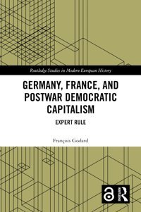 Germany, France And Postwar Democratic Capitalismexpert Rule ( Studies In Modern European History) Godard, François Routledge