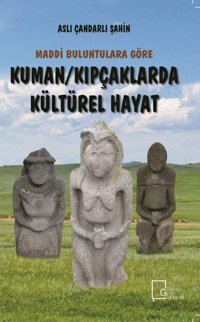 Maddi Buluntulara Göre Kuman Kıpçaklarda Kültürel Hayat Aslı Çandarlı ŞahIn Gece Akademi