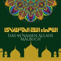 Das 99 Namen Allahs Malbuchmandalas Und Kufi-Schrift Für Eine Spirituelle Reise, Ideal Für Kinder Und Erwachsene. (German Edition) Books, Emi Design Independently Publıshed