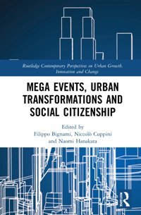 Mega Events, Urban Transformations And Social Citizenshipa Multi-Disciplinary Analysis For An Epistemological Foresight ( Contemporary Perspectives On Urban Growth, Innovation And Change) Routledge