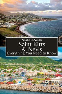Saint Kitts And Neviseverything You Need To Know Gil-Smith, Noah Independently Publıshed