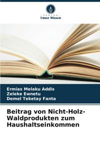 Beitrag Von Nicht-Holz-Waldprodukten Zum Haushaltseinkommende Addis, Ermias Melaku Verlag Unser Wissen