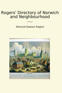 Rogers' Directory Of Norwich And Neighbourhood (Classic Books) Edmund Dawson Rogers Lettel Books
