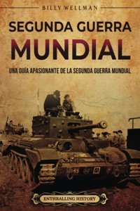 Segunda Guerra Mundialuna Gua Apasionante De La Segunda Guerra Mundial Wellman, Billy Billy Wellman
