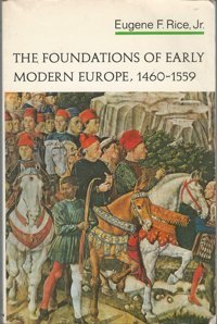 Foundations Of Early Modern Europe, 1460 - 1559 Rıce, Jr. Eugene F. W. W. Norton & Company