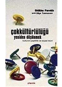 Çokkültürlülüğü Yeniden Düşünmekkültürel Çeşitlilik Ve Siyasi Teori Bhikhu Parekh Phoenix
