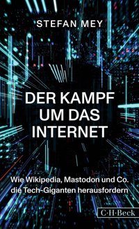 Der Kampf Um Das Internetwie Wikipedia, Mastodon Und Co. Die Tech-Giganten Herausfordern (Beck Paperback) Mey, Stefan C.H. Beck