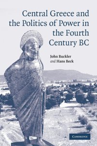 Central Greece And The Politics Of Power In The Fourth Century Bc Buckler, John Cambridge University Press, Uk