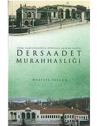 Dersaadet Murahhaslığıtürk HariciyesinIn Dünyaya Açılan Kapısı Mustafa Selçuk Aktüel Yayınları