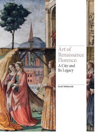 Art Of Renaissance Florencea City And Its Legacy Nethersole, Scott Laurence King Publishing