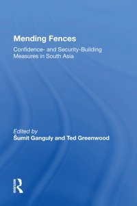 Mending Fencesconfidence- And Security-Building Measures In South Asia Ganguly, Sumit Routledge