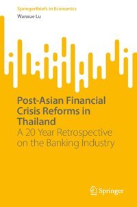 Post-Asian Financial Crisis Reforms In Thailanda 20 Year Retrospective On The Banking Industry (Briefs In Economics) Lu, Wanxue Springer