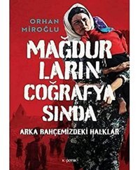 Mağdurların Coğrafyasındaarka Bahçemizdeki Halklar - Ciltli Orhan Miroğlu Kopernik Kitap