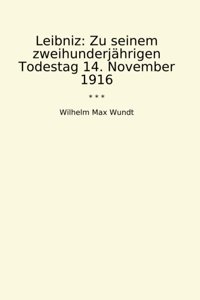Leibnizzu Seinem Zweihunderjhrigen Todestag 14. November 1916 (Classic Books) Wilhelm Max Wundt Lettel Books