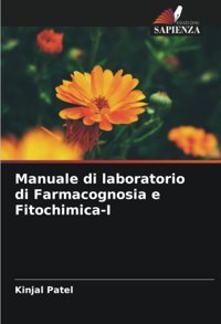 Manuale Di Laboratorio Di Farmacognosia E Fitochimica-I Patel, Kinjal Edizioni Sapienza