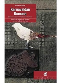 Karnavaldan Romanaedebiyat Teorisinden Dil Felsefesine Seçme Yazılar Mihail BahtIn Ayrıntı Yayınları