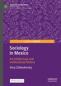 Sociology In Mexicoan Intellectual And Institutional History (Sociology Transformed) Zabludovsky, Gina Palgrave Macmillan