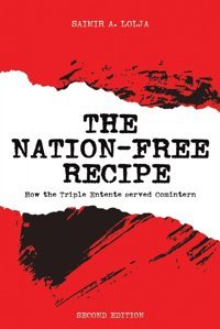 The Nation-Free Recipehow The Triple Entente Served Comintern Lolja, Saimir A. AustIn Macauley Publishers Ltd