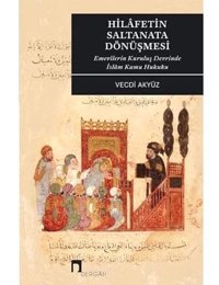 HilafetIn Saltanata DönüşmesiemevilerIn Kuruluş Devrinde İslam Kamu Hukuku Vecdi Akyüz Dergah Yayınları
