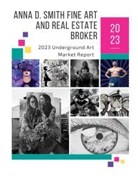 Anna D. Smith Fine Art And Real Estate Broker2023 Underground Art Market Report Smith, Anna D. Independently Publıshed