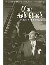 O'Nu Hak Etmekbir Cumhuriyet ÖğretmeninIn Tarihten Günümüze Bakışı (Kapak Değişebilir) PervIn İşeri Öztabağ Admeta Kitap