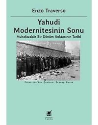 Yahudi ModernitesinIn Sonumuhafazakar Bir Dönüm Noktasının Tarihi Enzo Traverso Ayrıntı Yayınları