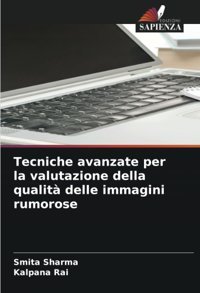 Tecniche Avanzate Per La Valutazione Della Qualit Delle İmmagini Rumorose Sharma, Smita Edizioni Sapienza