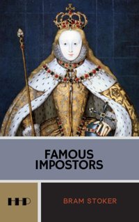 Famous Impostorspretenders, Rogues, And Hoaxesthe 1910 Historical Nonfiction Classic (Annotated) Stoker, Bram Independently Publıshed