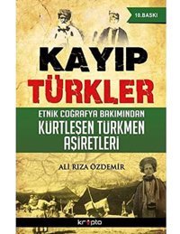 Kayıp Türkleretnik Coğrafya Bakımından Kürtleşen Türkmen Aşiretleri Ali Rıza Özdemir Kripto Basım Yayın