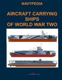 Aircraft Carrying Ships Of World War Two (MaIn Combat Ships Of World War Iı) Gogin, Ivan Independently Publıshed
