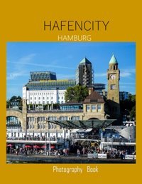 Hafencıty Hamburg Photography Bookphotography Book Of Hafencity,Hamburg For People Of All Ages Who Love Tourism & Travel..Relaxing & Meditation - Paperback.July 8,2023. Masha, Hmz Independently Publıshed