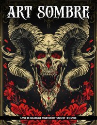 Livre De Coloriage Art Sombrepages De Coloriage D'Art Sombre Cauchemardesques, Super Cadeaux Pour La Pleine Conscience Dumas, Latiana Independently Publıshed