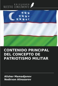Contenıdo Prıncıpal Del Concepto De Patrıotısmo Mılıtar Mamadjanov, Alisher Ediciones Nuestro Conocimiento