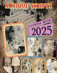 Antique Scripts Calendar Book 2025Jan To Dec 2025 Including 12 Photography For Adults With Vintage Luxury, Eco Friendly, Thick Sturdy Paper For Planning, Ideal Gift For Everyone Villegas, Kobi Independently Publıshed