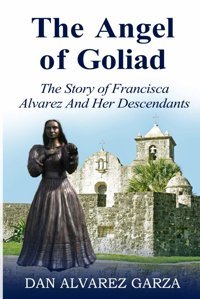 The Story Of Francisca Alvarez And Descendants Garza, Dan Alvarez Independently Publıshed