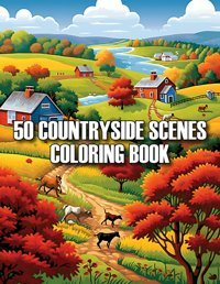 50 Countryside Scenes Coloring Booka Coloring Voyage Through Serene Rural Landscapes Coloring, Nina Sandra Independently Publıshed
