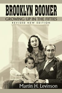 Brooklyn Boomergrowing Up In The Fifties (Revised New Edition) Levinson, MartIn H. Iuniverse