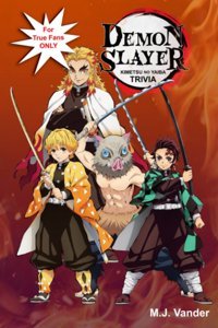 Demon Slayer Trivia Challenge - Unleash Your Inner Demon Slayerbecome A Demon Slayer Experttrivia Edition Vander, Mr M.J. Independently Publıshed