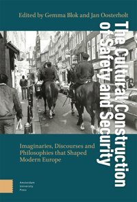 The Cultural Construction Of Safety And Securityimaginaries, Discourses And Philosophies That Shaped Modern Europe Amsterdam University Press