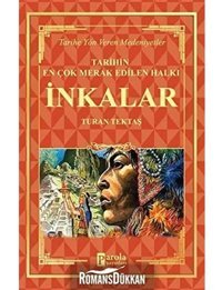 İnkalar - TarihIn En Çok Merak Edilen Halkıtarihe Yön Veren Medeniyetler Turan Tektaş Parola Yayınları