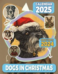 Dogs In Christmas Calendar 202518-Month Vintage Animal Photography For Kids And Adult, From Jul 2024 To Dec 2025, Perfect For Planning And Organizing Your Year Mercado, Aidan Independently Publıshed