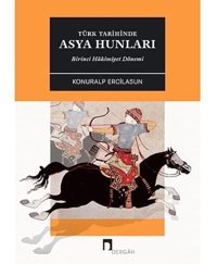 Türk Tarihinde Asya Hunlarıbirinci Hakimiyet Dönemi Konuralp Ercilasun Dergah Yayınları