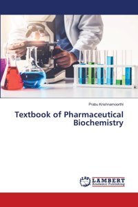 Textbook Of Pharmaceutical Biochemistryde Krishnamoorthi, Prabu Lap Lambert Academic Publishing