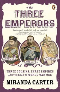 The Three Emperorsthree Cousins, Three Empires And The Road To World War One Carter, Miranda Penguin
