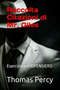 Raccolta Di Citazioni Di Mr. Gilesesercizio Per Iopensıero (Alchımıa Del Caos) Percy, Thomas Independently Publıshed