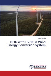 Dfıg With Hvdc In Wind Energy Conversion System Dahiya, Vineet Lap Lambert Academic Publishing