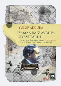 Zamanımız Avrupa Siyasi Tarihitarih-İ Siyasi Ders Notları 1929-1930-1931 4'Üncü, 5'İnci, 6'Ncı Tedris Seneleri Yusuf Akçura Ötüken Neşriyat