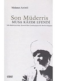 Son Müderrissille Medresesi'Nde, Osmanlı'Dan Cumhuriyet'E Bir NeslIn Hikayesi Mehmet Azimli Çizgi Kitabevi