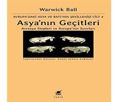 Asya'Nın Geçitleriavrasya Stepleri Ve Avrupanın Sınırları - Avrupa'Daki Asya Ve Batı'Nın Şekillenişi Cilt 4 Avrasya Stepleri Asya Ve Batı'Nın Şekillenişi Cilt 4 Warwick Ball Ayrıntı Yayınları